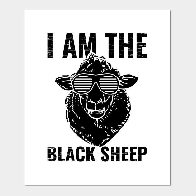 i am the black sheep funny picture Black Sheep Posters and Art